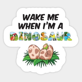 Wake me when I'm a Dinosaur - cute dinosaur shaped letters Sticker